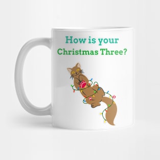 How Is Your Christmas Tree? Funny T-shirt Mug